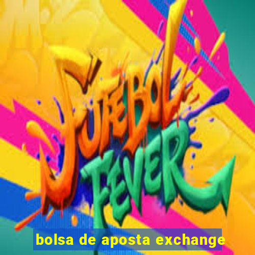 bolsa de aposta exchange